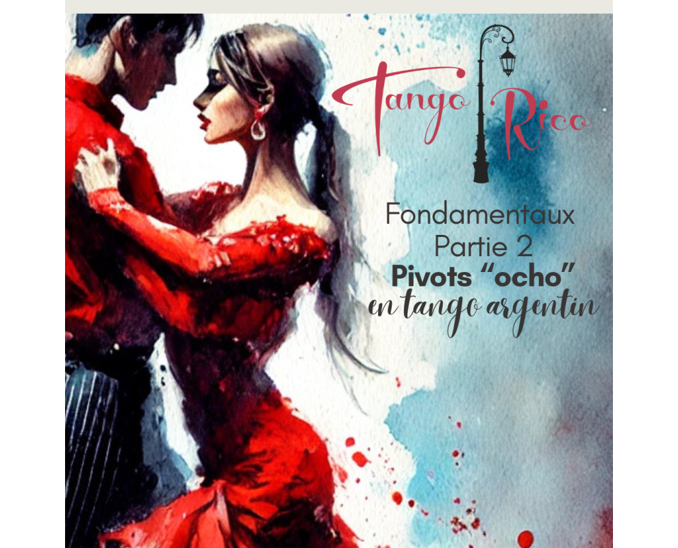 Initiation au tango argentin : Les Fondamentaux Module 2 "Les PIVOTS ou OCHOS"